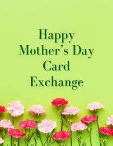 Mother’s Day Card Exchange