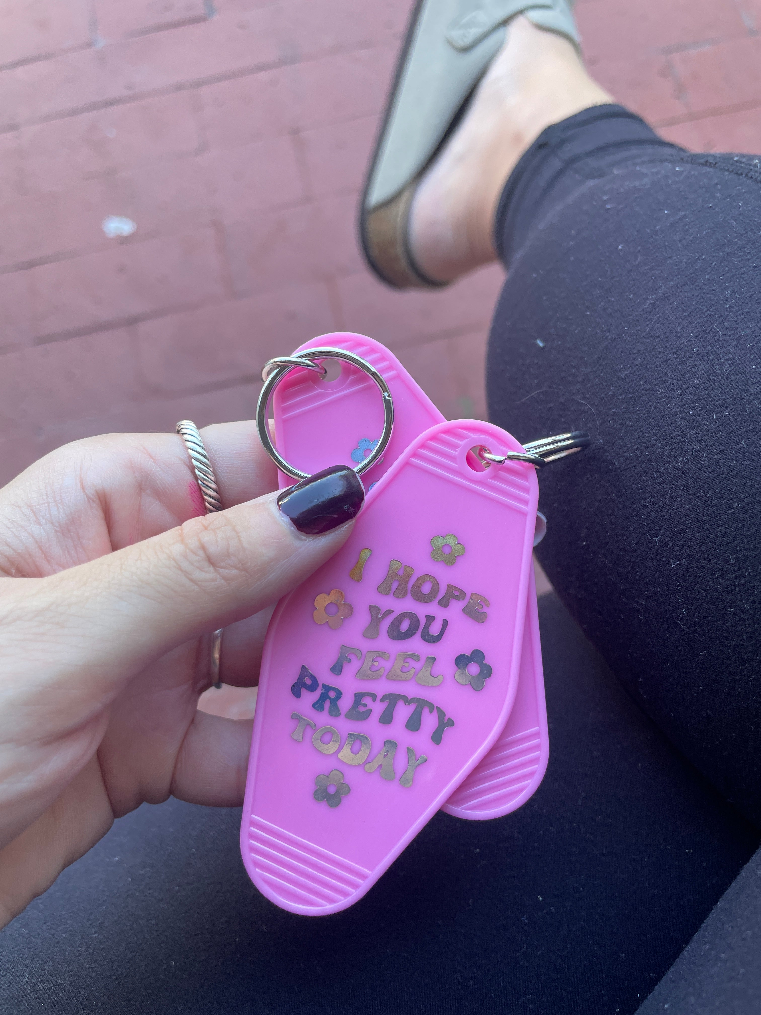 I Hope You Feel Pretty Today Motel Style Keychain